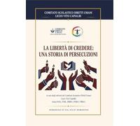 La libertà di credere: una storia di persecuzioni