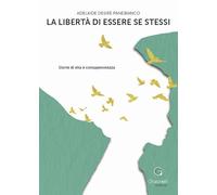 La libertà di essere se stessi. Storie di vita e consapevolezza
