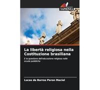 La libertà religiosa nella Costituzione brasiliana: E la questione dell'educazione religiosa nelle scuole pubbliche
