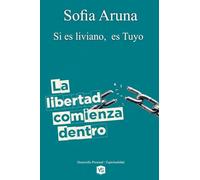 La libertad Comienza Dentro - Si es liviano, es Tuyo
