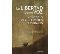 La libertad como voz y silencio REFLEXIONES LIBERALES (Caligrama)