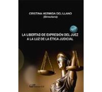 La libertad de expresion del juez a la luz de la ética judicial