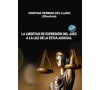 La libertad de expresion del juez a la luz de la ética judicial