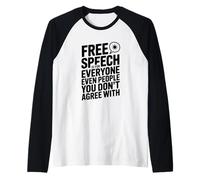La Libertad de expresión es para Todos, Incluso si no estás de Acuerdo Camiseta Manga Raglan