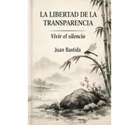 LA LIBERTAD DE LA TRASPARENCIA: Vivir en el silencio