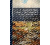La Libertad De Los Mares Ã" El Gobierno InglÃ(c)s Descubierto
