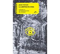 La libertad en coma: Contra la informatización del mundo: 10 (ENSAYO)