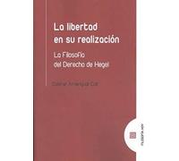 La libertad en su realización: La Filosofía del Derecho de Hegel (FILOSOFIA HOY)
