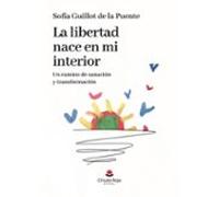 La libertad nace en mi interior. Un camino de sanación y transformación