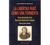 La libertad pasó como una tormenta: Textos del período de la Revolución democrática-popular (ENSAYO)