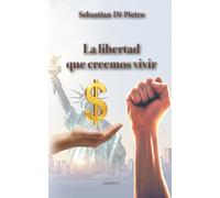 La libertad que creemos vivir