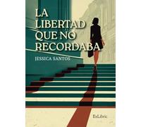 La libertad que no recordaba