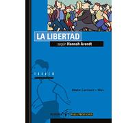 La libertad según Hannah Arendt: 3 (Filosofía para profanos)
