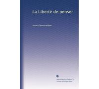 La Liberté de penser: revue d?emocratique: Volume 6