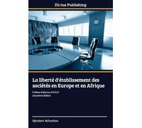 La liberté d'établissement des sociétés en Europe et en Afrique: Préface d'Etienne PATAUT Deuxième Édition