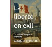 La liberté en exil: Chronique d'une guerre intérieure