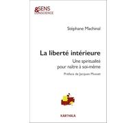 La liberté intérieure: Une spiritualité pour naître à soi-même (SENS & CONSCIENCE)