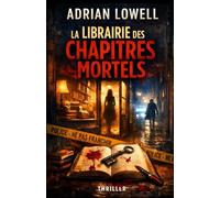 La Librairie des Chapitres Mortels: Un thriller littéraire haletant où une libraire devient la seule lectrice capable d’arrêter un tueur inspiré par les romans policiers
