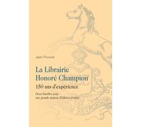 La Librairie Honoré Champion, 150 ans d'expérience: Deux familles pour une grande maison d'édition érudite