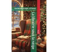 La librairie sous la neige: Une librairie, la neige... et l'amour