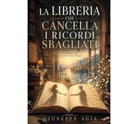 La libreria che Cancella i ricordi Sbagliati: Alcuni ricordi fanno Male, altri ci Insegnano ad Amare di Nuovo.