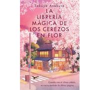 La librería mágica de los cerezos en flor / The Vanishing Cherry Blossom Bookshop: The Vanishing Cherry Blossom Bookshop (Spanish Edition)