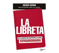 La Libreta. Los 10 Hábitos Que Construyen A La Gente Extraordina Ria