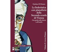 La liederistica con pianoforte della seconda scuola di Vienna. Una guida alla lettura e all'ascolto. Anton Webern (Vol. 2)