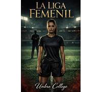La Liga Femenil: Un Dark Romance de dominio, sumisión, placer prohibido y secretos en el vestidor (Dark Romance: Hombres Dominantes, Obsesión Peligrosa y Erotismo Psicológico Intenso)
