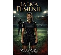 La Liga Femenil: Un Dark Romance de dominio, sumisión, placer prohibido y secretos en el vestidor (Dark Romance: Hombres Dominantes, Obsesión Peligrosa y Erotismo Psicológico Intenso)