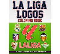 La Liga Logos Coloring Book: Featuring All Soccer Team Logos, Creative Sports Coloring Pages for Kids and Adults, Perfect Gifts for Boys 8-12