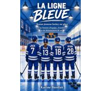 La Ligne Bleue: Une histoire d’équipe de hockey sur glace, d’amitié et de dépassement de soi