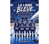La Ligne Bleue: Une histoire d'équipe de hockey sur glace, d'amitié et de dépassement de soi: 1