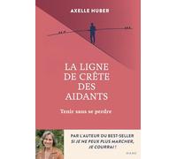 La Ligne de crête des aidants - Tenir sans se perdre (Famille et éducation)