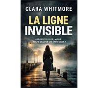 La Ligne Invisible: Jusqu’où iriez-vous pour sauver un être cher ?