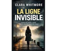 La Ligne Invisible: Jusqu’où iriez-vous pour sauver un être cher ?