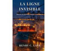 La Ligne Invisible: Morel & Garnier Tome 1 - Le Havre (Les Ports de l'Ombre)