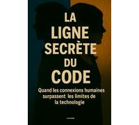 La Ligne Secrète du Code: Quand les connexions humaines surpassent les limites de la technologie