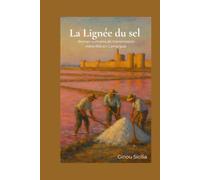 La Lignée du sel: Roman culinaire de transmission mère-fille en Camargue