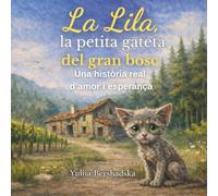 La Lila, la petita gateta del gran bosc, una història real d’amor i esperança.: Història basada en fets reals