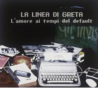 La Linea Di Greta - L'amore Ai Tempi Del Default