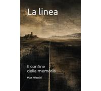 La linea: Il confine della memoria (Romanzi)