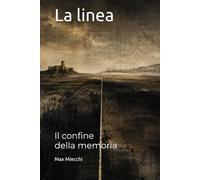 La linea: Il confine della memoria (Romanzi)