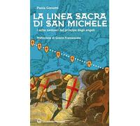 La linea sacra di San Michele. I sette santuari del principe degli angeli (Esoterismo)