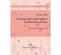 La lingua dei segni italiana. Grammatica di base (I quaderni di OSSMED)
