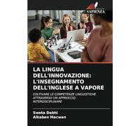 LA LINGUA DELL'INNOVAZIONE: L'INSEGNAMENTO DELL'INGLESE A VAPORE: COLTIVARE LE COMPETENZE LINGUISTICHE ATTRAVERSO UN APPROCCIO INTERDISCIPLINARE