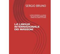 LA LINGUA INTERNAZIONALE DEI MASSONI: LATINO MODERNO: LA LINGUA PIU' FACILE DEL MONDO CHE IMPARI IN 36 ORE DI STUDIO