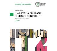 La lingua italiana e le sue regole. Grammatica della lingua italiana con esercizi. Livello A1-B2: La lingua italiana e le sue regole (A1-B2). Libro + digita