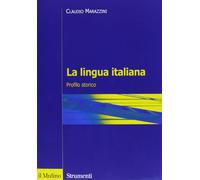 La lingua italiana. Profilo storico (Strumenti. Linguistica e critica letter.)