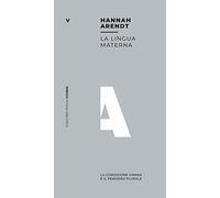 La lingua materna. La condizione umana e il pensiero plurale (Piccola biblioteca)